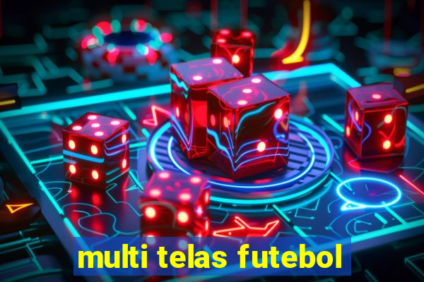 multi telas futebol